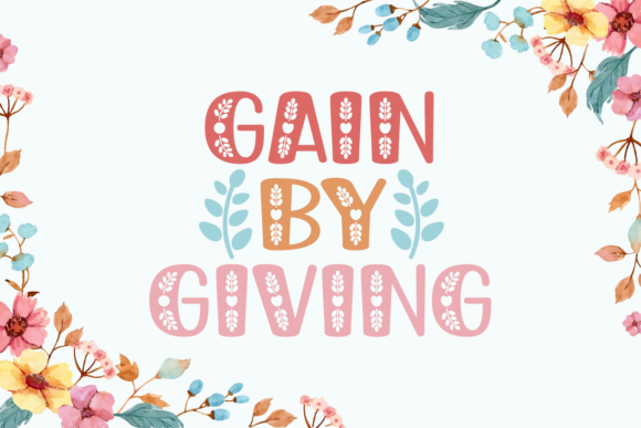 Gain by Giving: A Charming Floral Display Font for Editorial Design